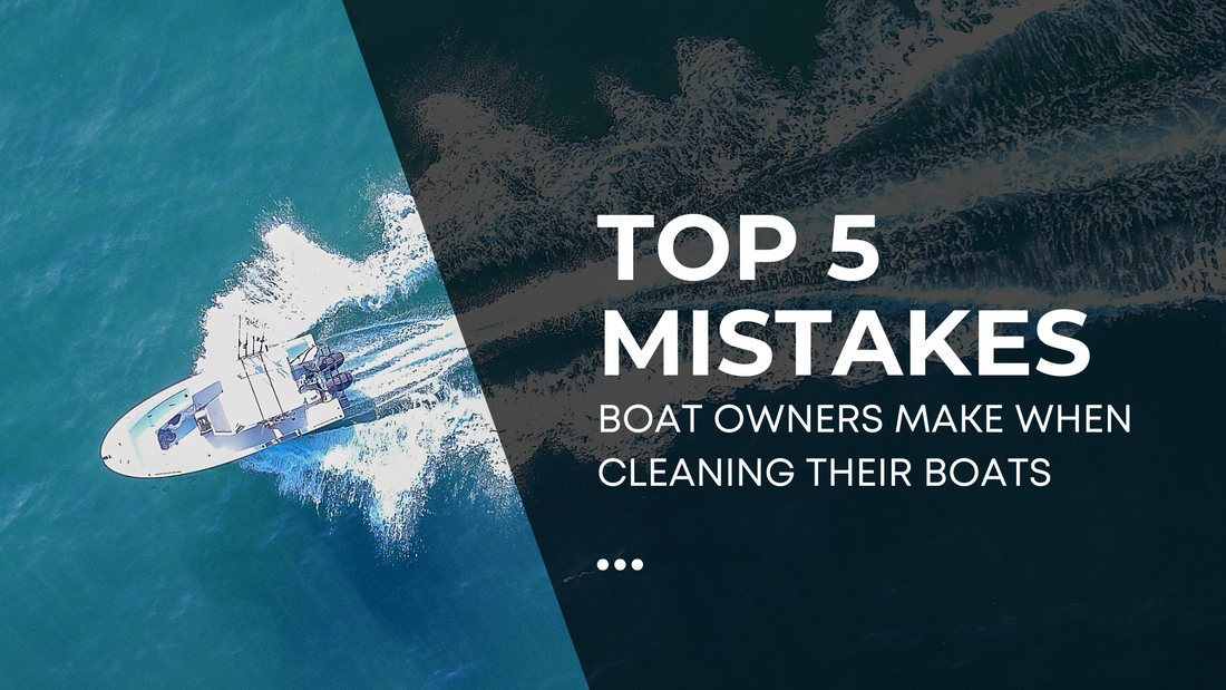 Top 5 Mistakes Boat Owners Make When Cleaning Their Boats