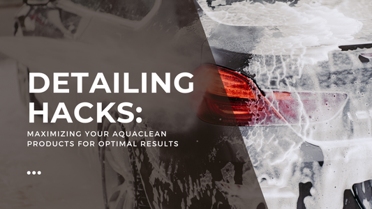 Detailing Hacks: Maximizing Your AquaClean Products for Optimal Results